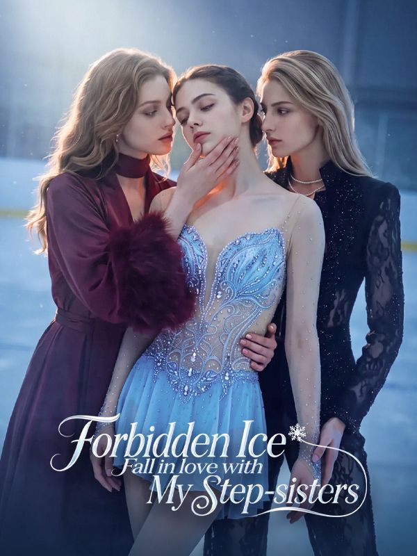 Forbidden Ice：Fall in love with My Step-sisters