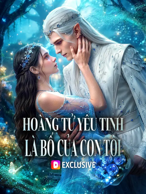 Hoàng Tử Yêu Tinh Là Bố Của Con Tôi(Phiên bản lồng tiếng)