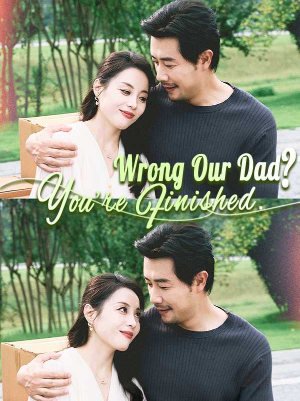 Wrong Our Dad? You're Finished