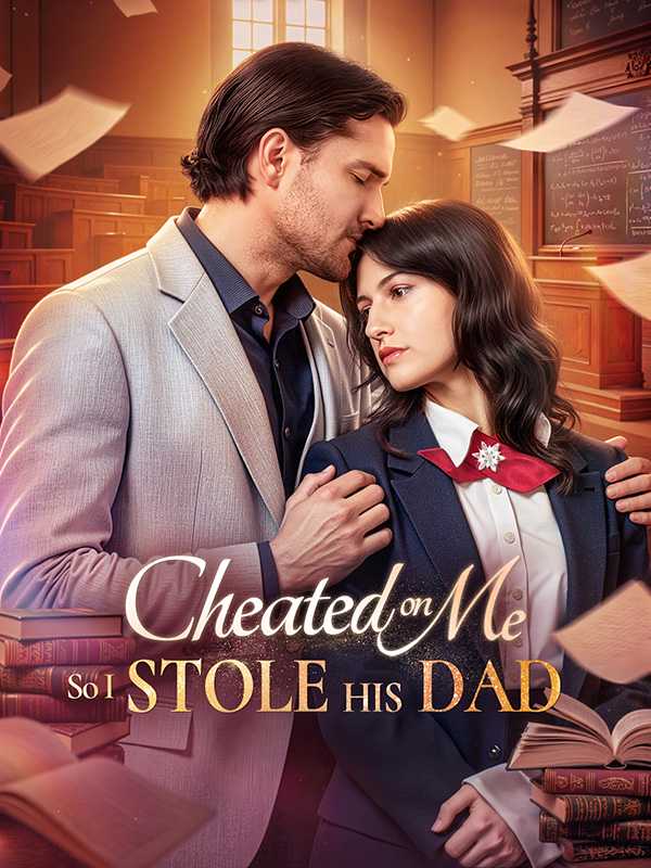 Cheated On Me, So I Stole His Dad