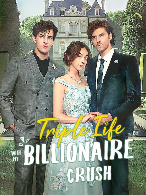 Triple Life with My Billionaire Crush
