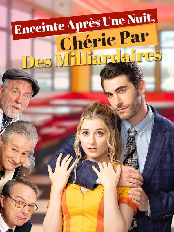 (Doublé) Enceinte Après Une Nuit, Chérie Par Des Milliardaires