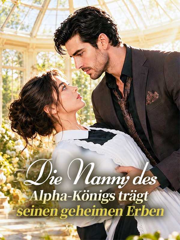 Die Nanny des Alpha-Königs trägt seinen geheimen Erben