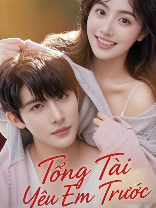 Tổng Tài Yêu Em Trước