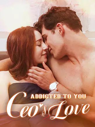 Addicted to You: The CEO's Love