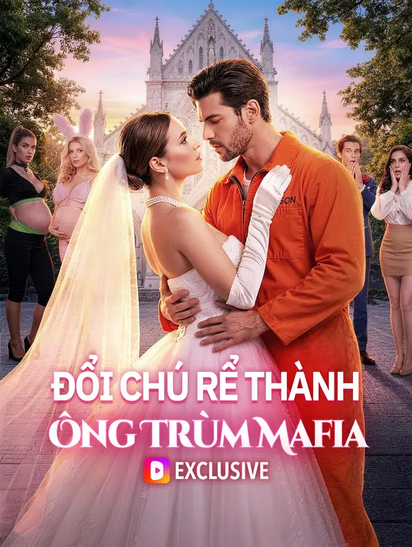 Đổi Chú Rể Thành Ông Trùm Mafia(Phiên bản lồng tiếng)