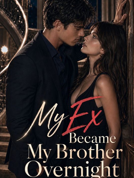 My Ex Became My Brother Overnight