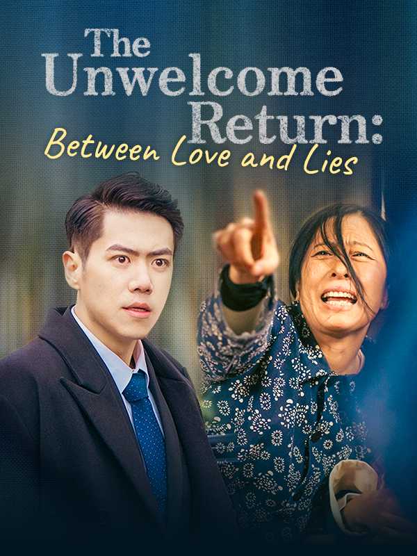 The Unwelcome Return: Between Love and Lies