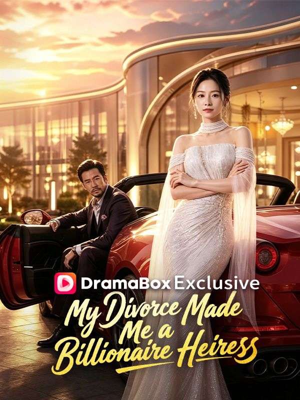 My Divorce Made Me a Billionaire Heiress（DUBBED）