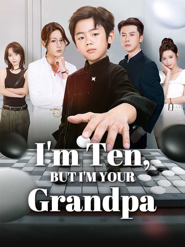 I'm Ten, But I'm Your Grandpa