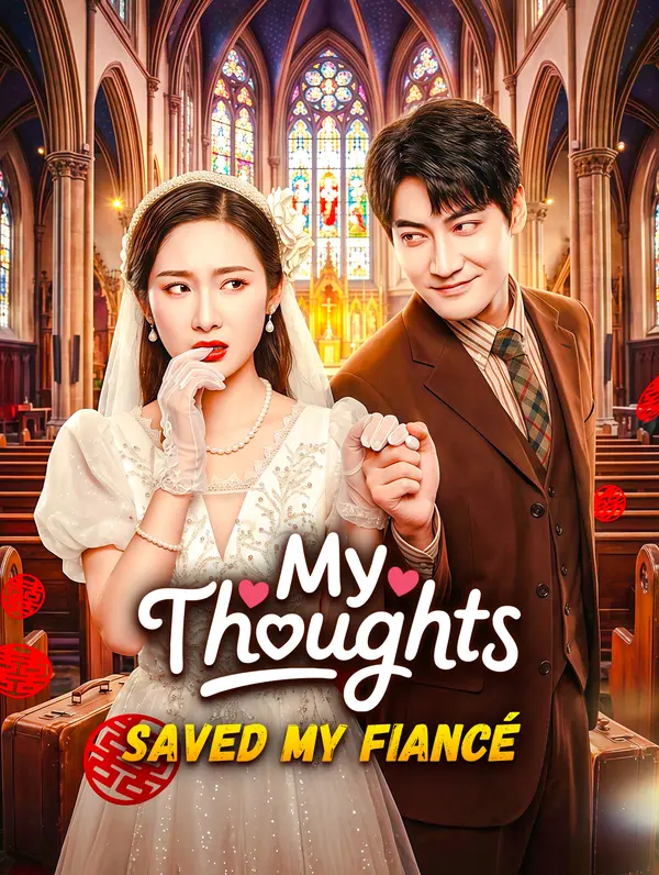 My Thoughts Saved My Fiancé(Dubbed)