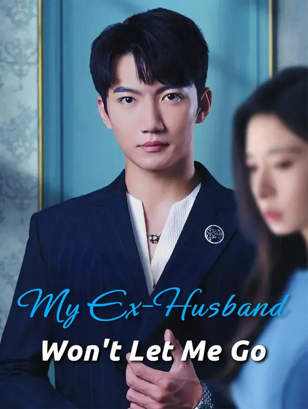 My Ex-Husband Won't Let Me Go (2024)