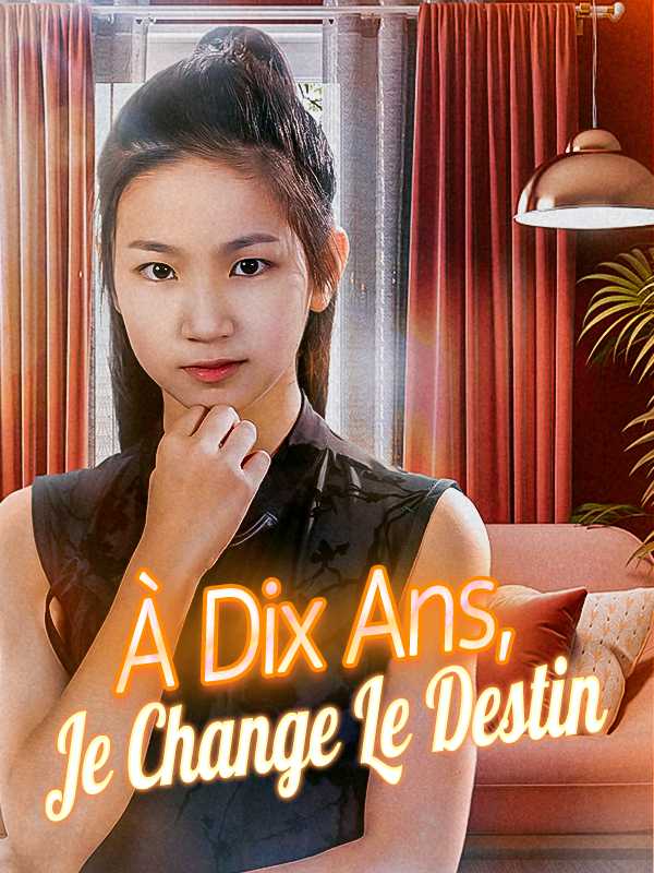 À Dix Ans, Je Change Le Destin