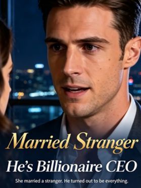 Married Stranger He’s Billionaire CEO