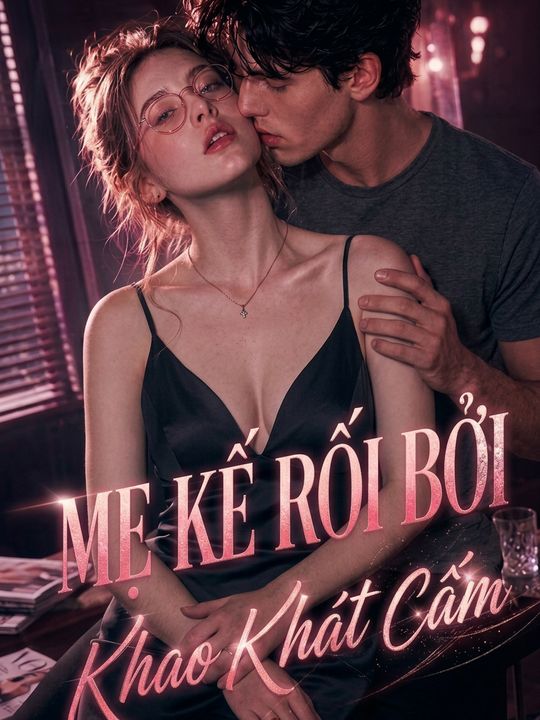 Mẹ Kế Rối Bởi Khao Khát Cấm