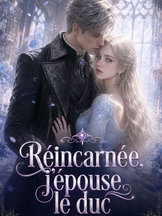 Réincarnée, j'épouse le duc