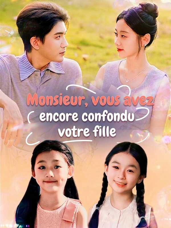 Monsieur, vous avez encore confondu votre fille
