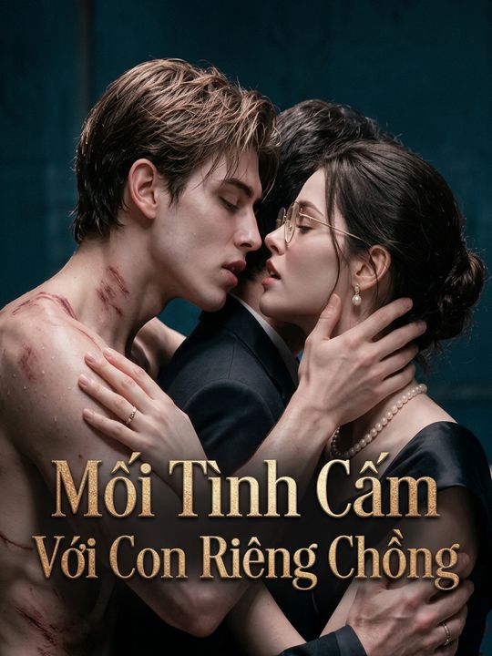 Mối Tình Cấm Với Con Riêng Chồng