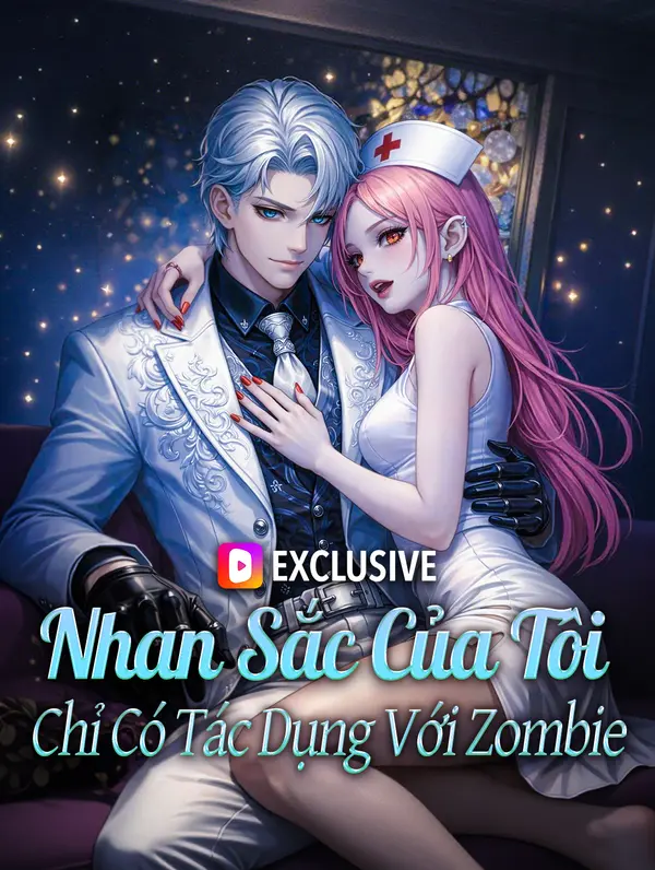 Nhan Sắc Của Tôi Chỉ Có Tác Dụng Với Zombie