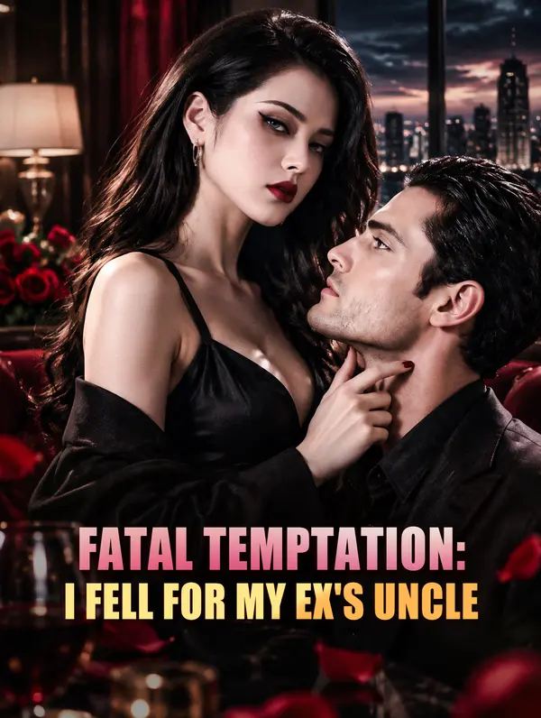 Fatal Temptation: I Fell for My Ex's Uncle