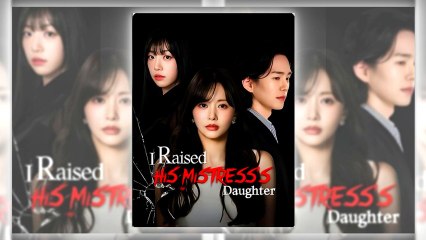 I Raised His Mistress's Daughter (2024)