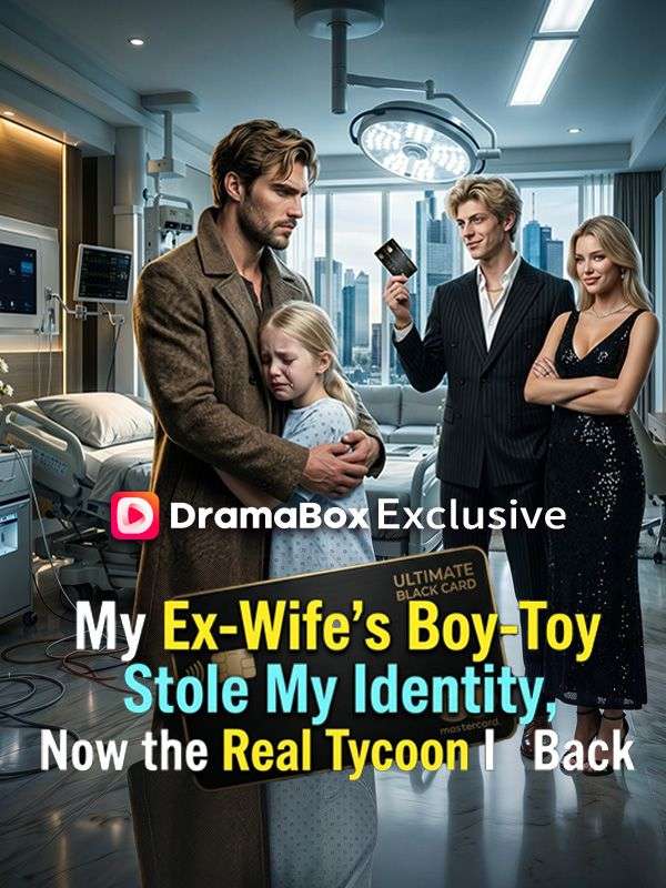 My Ex-Wife's Boy-Toy Stole My Identity, Now the Real Tycoon Is Back