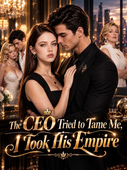The CEO Tried to Tame Me, I Took His Empire