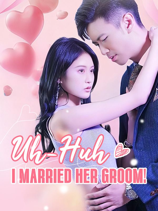 Uh-Huh, I Married Her Groom! (2024)