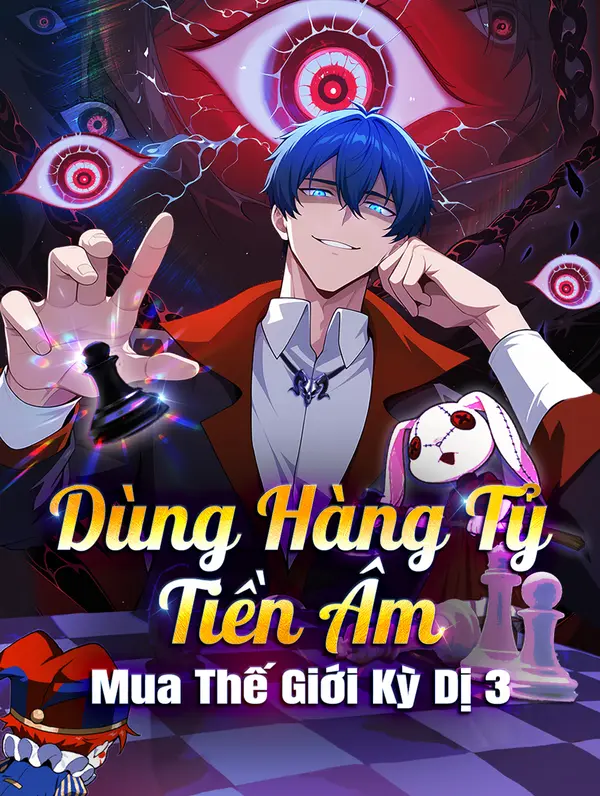 Dùng Hàng Tỷ Tiền Âm Mua Thế Giới Kỳ Dị 3
