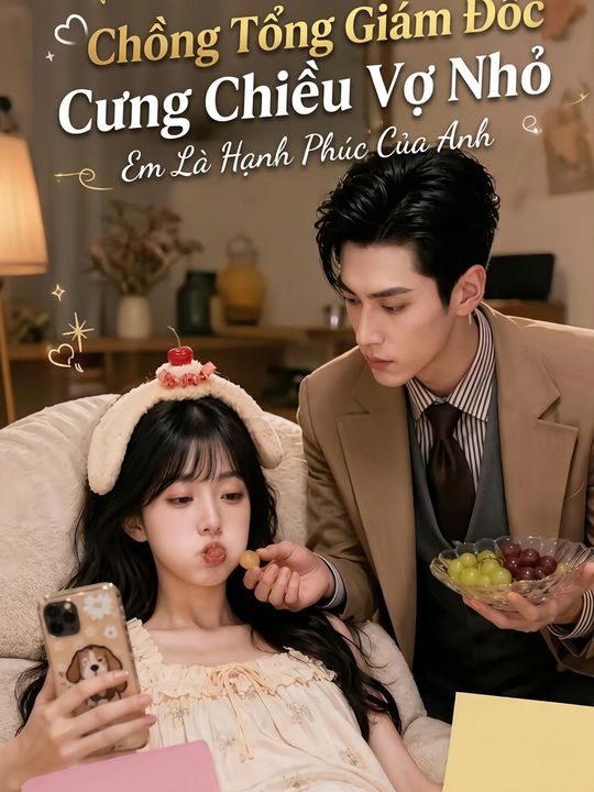 Chồng Tổng Giám Đốc Cưng Chiều Vợ Nhỏ