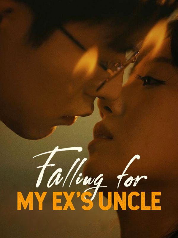 Falling for My Ex's Uncle (2024)