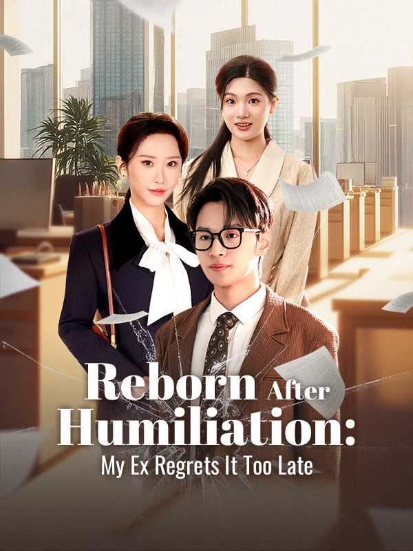 Reborn After Humiliation: My Ex Regrets It Too Late