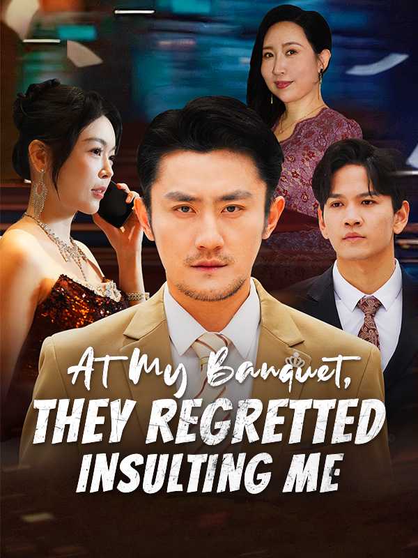 At My Banquet, They Regretted Insulting Me