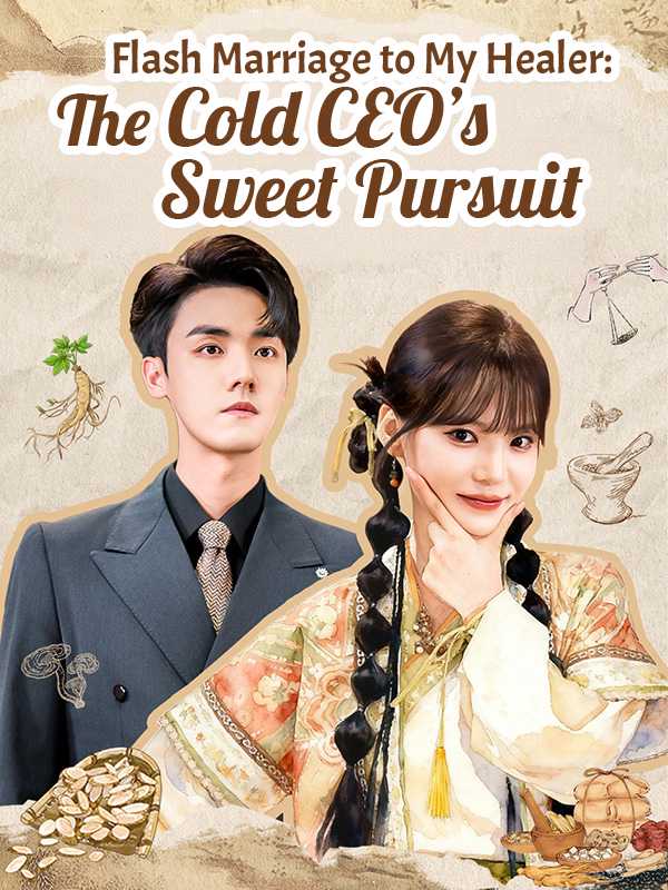 Flash Marriage to My Healer: The Cold CEO's Sweet Pursuit