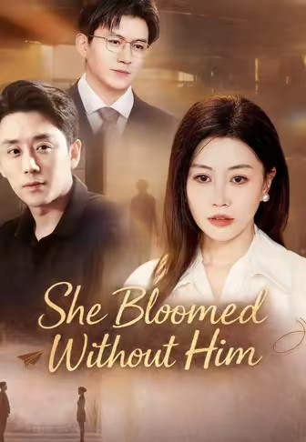 She Bloomed Without Him