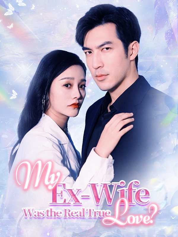 My Ex-Wife Was the Real True Love?