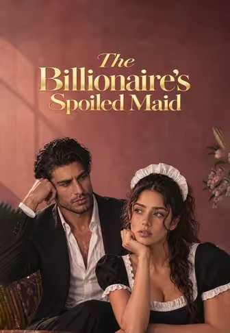 The Billionaire's Spoiled Maid