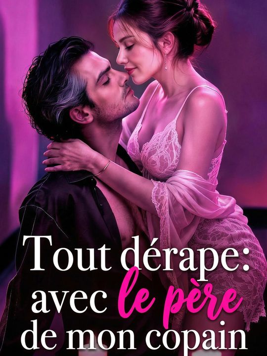 Tout dérape avec le père de mon copain