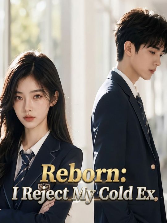 Reborn: I Reject My Cold Ex