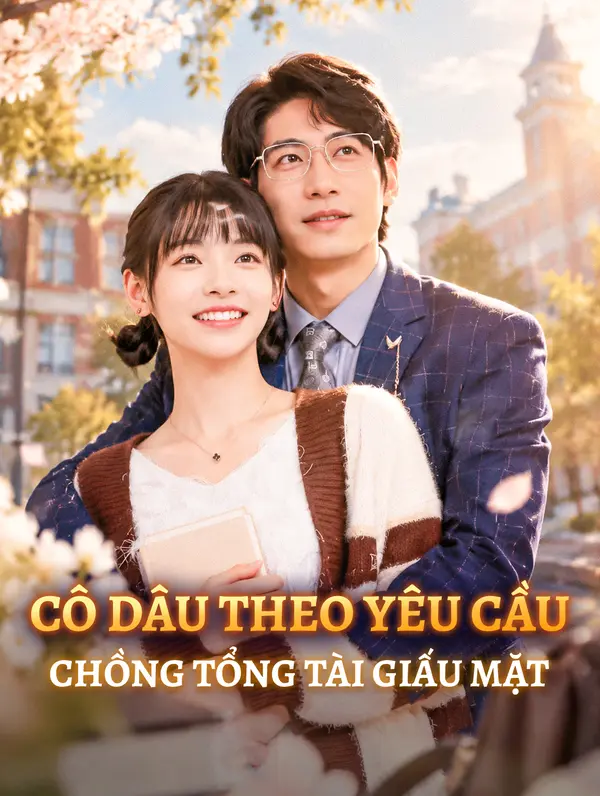 Cô Dâu Theo Yêu Cầu, Chồng Tổng Tài Giấu Mặt