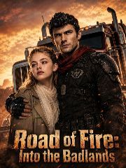 Road of Fire: Into the Badlands