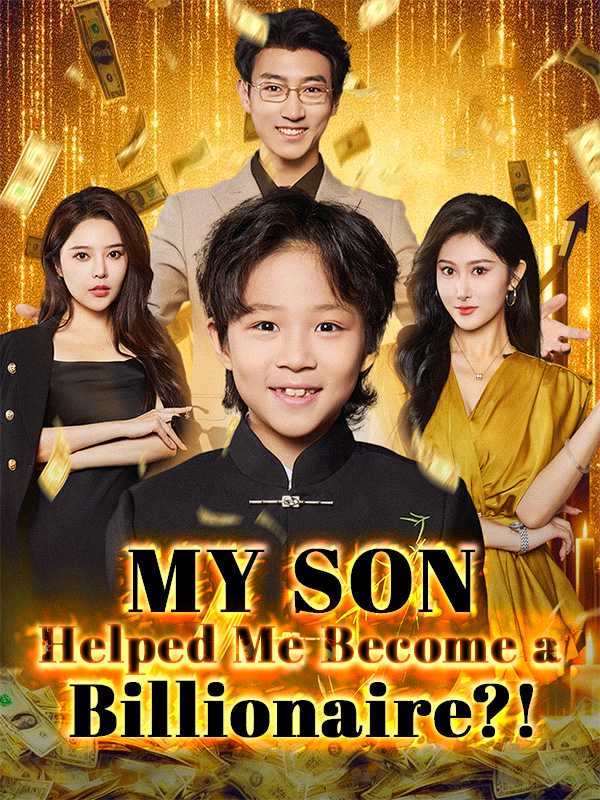 My Son Helped Me Become a Billionaire?!