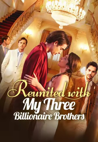 Reunited with My Three Billionaire Brothers