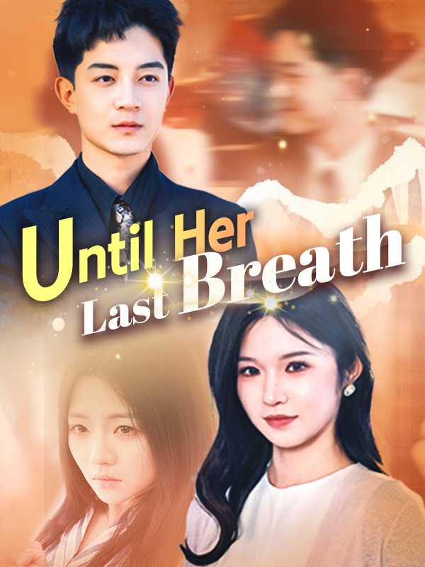 Until Her Last Breath