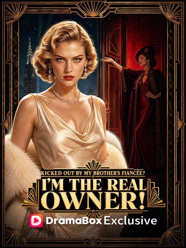 Kicked Out by My Brother's Fiancée? I'm the Real Owner!