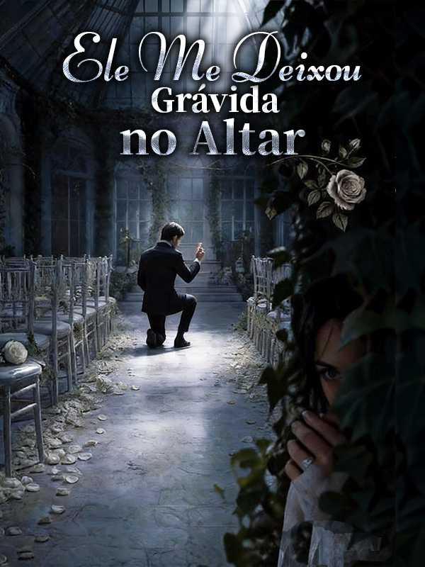 Ele Me Deixou Grávida no Altar