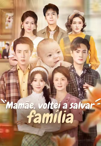 Mamãe, voltei a salvar família