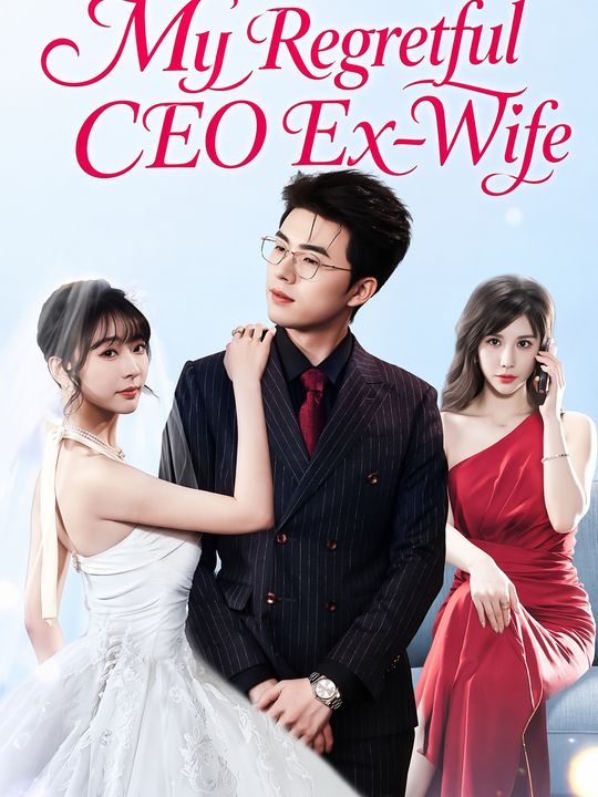 My Regretful CEO Ex-Wife