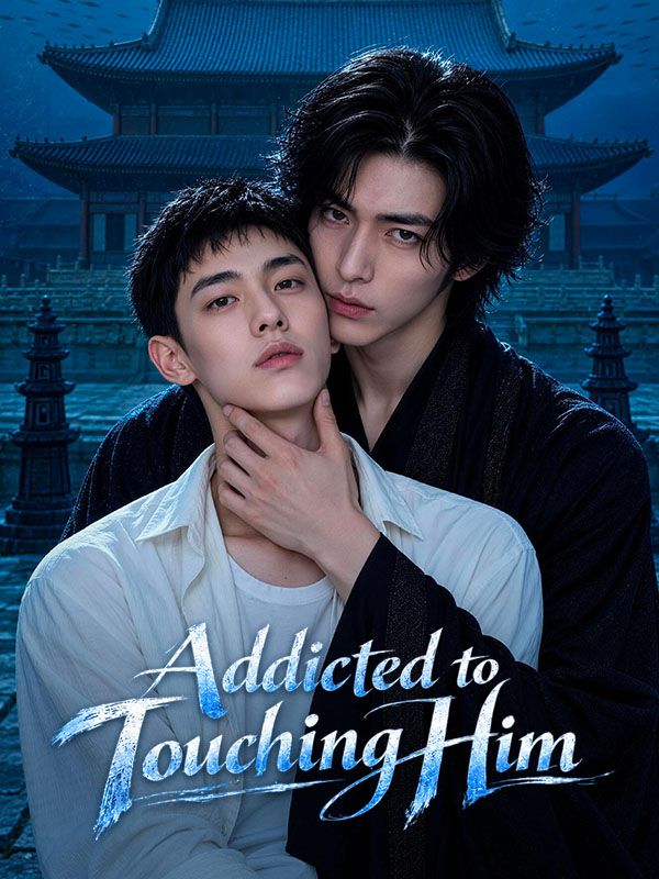 Addicted to Touching Him
