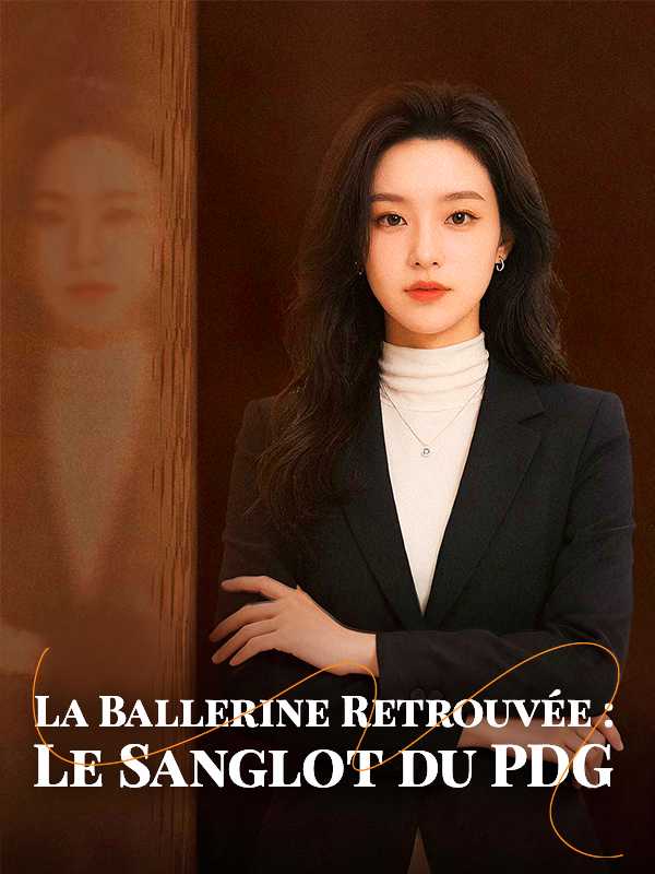 La Ballerine Retrouvée : Le Sanglot du PDG